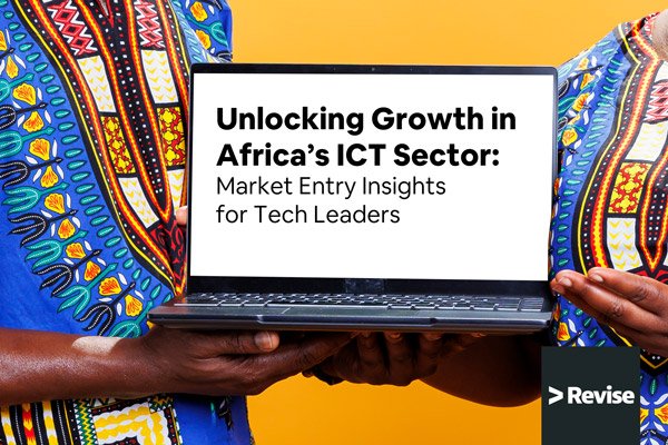 Unlocking Growth in Africa’s ICT Sector: Market Entry Insights for Tech Leaders